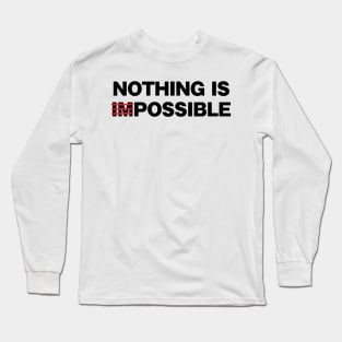 Nothing Is (Im)Possible Long Sleeve T-Shirt